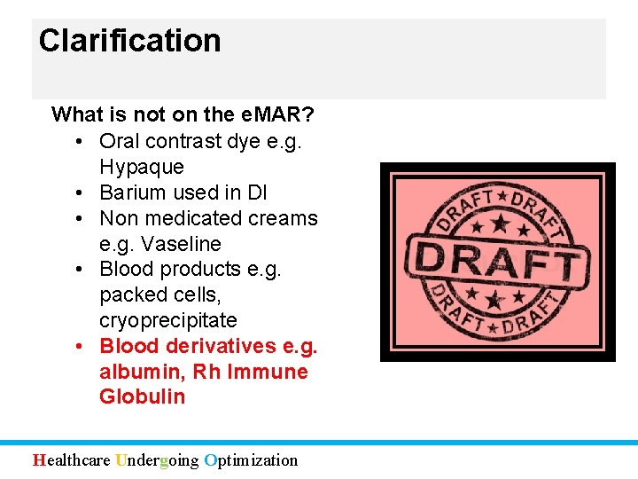 Clarification What is not on the e. MAR? • Oral contrast dye e. g.