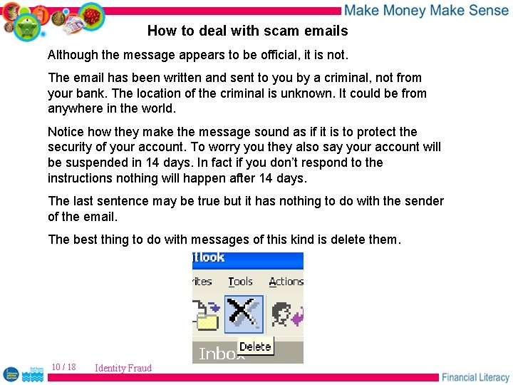 How to deal with scam emails Although the message appears to be official, it