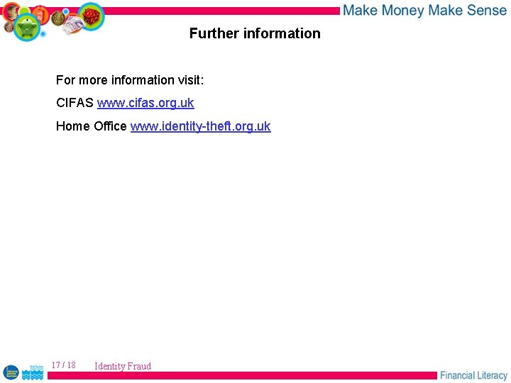 Further information For more information visit: CIFAS www. cifas. org. uk Home Office www.