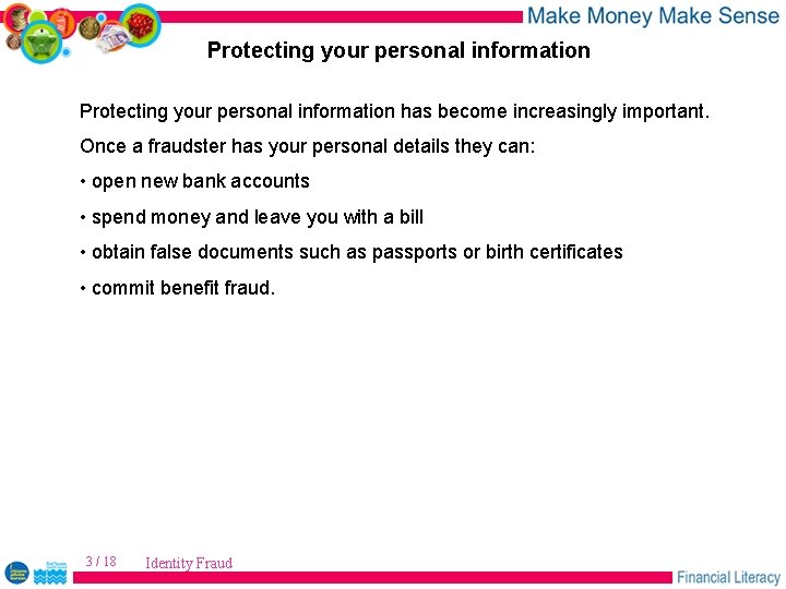 Protecting your personal information has become increasingly important. Once a fraudster has your personal