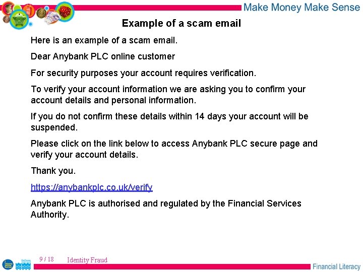 Example of a scam email Here is an example of a scam email. Dear