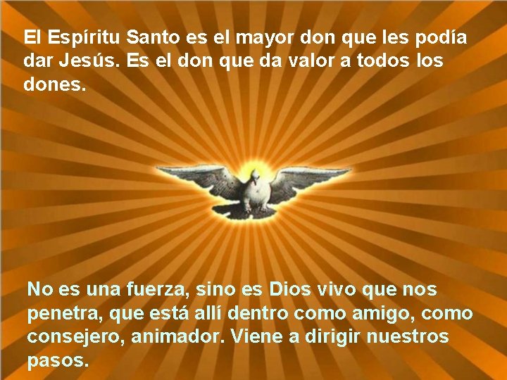 El Espíritu Santo es el mayor don que les podía dar Jesús. Es el