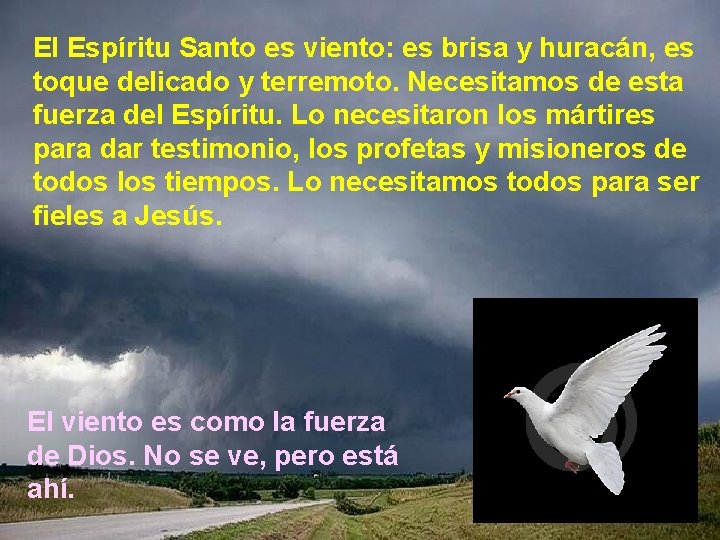 El Espíritu Santo es viento: es brisa y huracán, es toque delicado y terremoto.