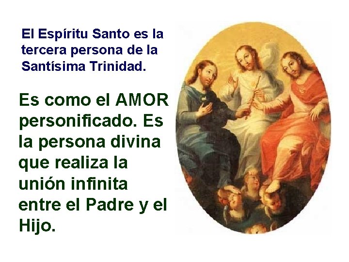 El Espíritu Santo es la tercera persona de la Santísima Trinidad. Es como el