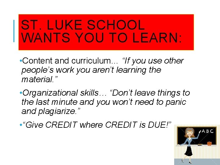 ST. LUKE SCHOOL WANTS YOU TO LEARN: • Content and curriculum… “If you use