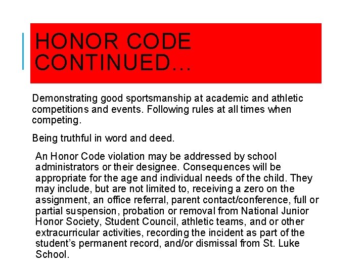 HONOR CODE CONTINUED… Demonstrating good sportsmanship at academic and athletic competitions and events. Following