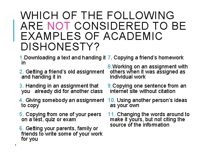 WHICH OF THE FOLLOWING ARE NOT CONSIDERED TO BE EXAMPLES OF ACADEMIC DISHONESTY? 1.
