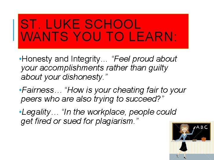 ST. LUKE SCHOOL WANTS YOU TO LEARN: • Honesty and Integrity… “Feel proud about