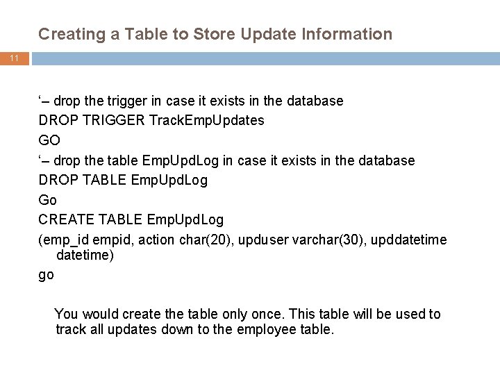 Creating a Table to Store Update Information 11 ‘– drop the trigger in case