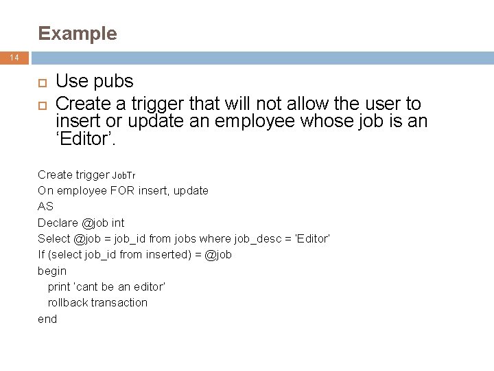 Example 14 Use pubs Create a trigger that will not allow the user to