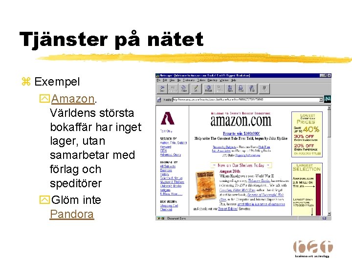 Tjänster på nätet z Exempel y. Amazon. Världens största bokaffär har inget lager, utan