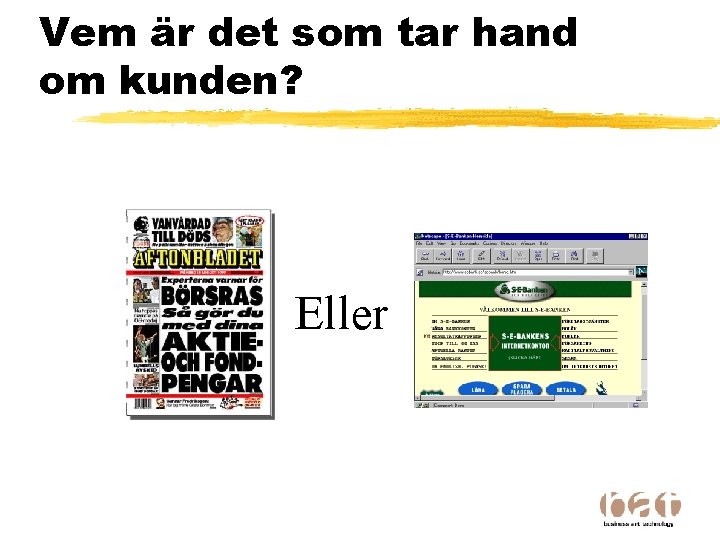 Vem är det som tar hand om kunden? Eller 