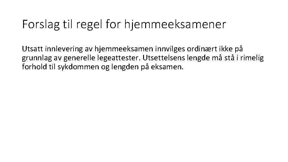 Forslag til regel for hjemmeeksamener Utsatt innlevering av hjemmeeksamen innvilges ordinært ikke på grunnlag