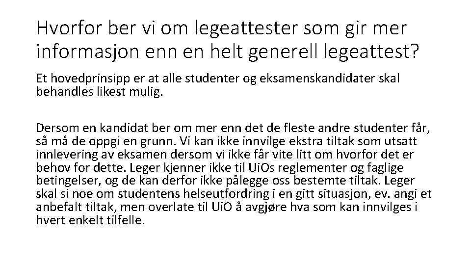 Hvorfor ber vi om legeattester som gir mer informasjon en helt generell legeattest? Et