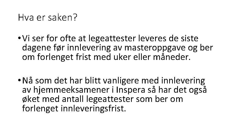 Hva er saken? • Vi ser for ofte at legeattester leveres de siste dagene