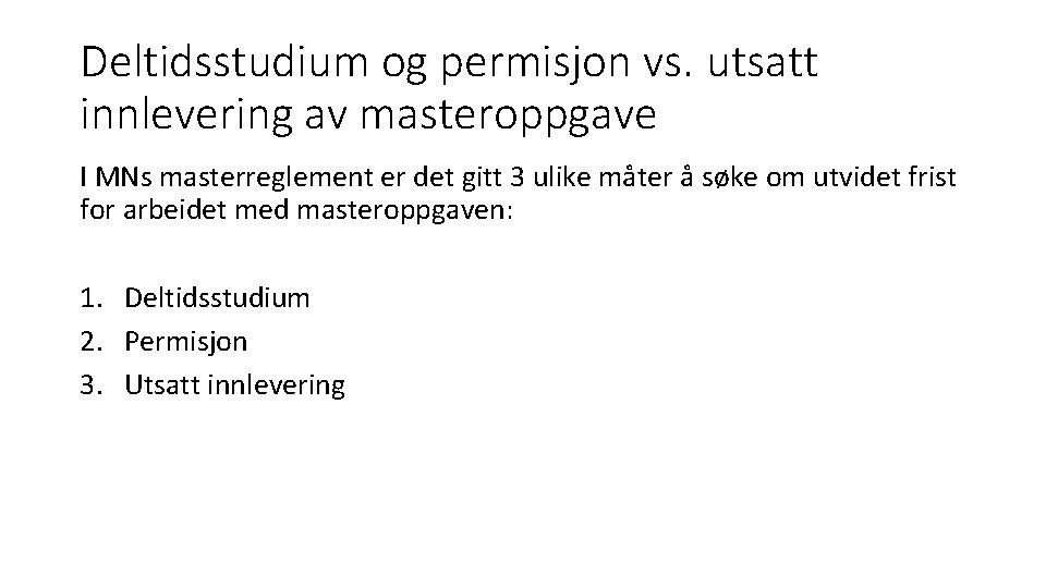 Deltidsstudium og permisjon vs. utsatt innlevering av masteroppgave I MNs masterreglement er det gitt