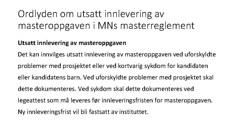 Ordlyden om utsatt innlevering av masteroppgaven i MNs masterreglement Utsatt innlevering av masteroppgaven Det