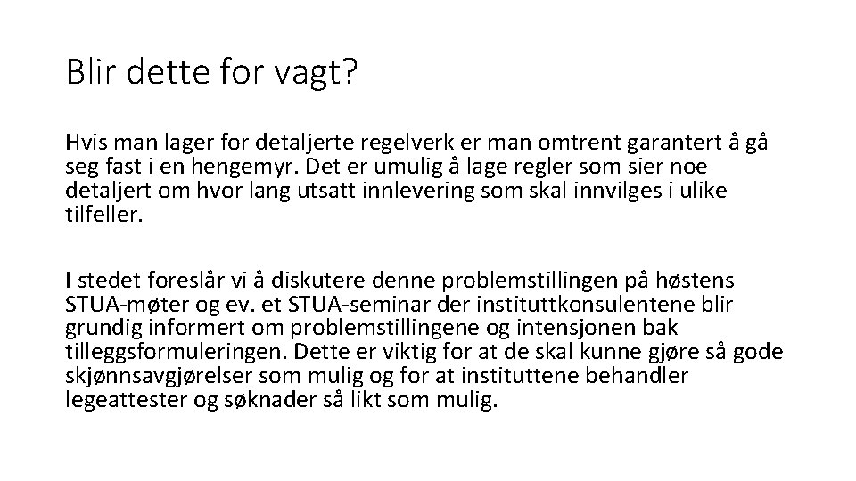 Blir dette for vagt? Hvis man lager for detaljerte regelverk er man omtrent garantert