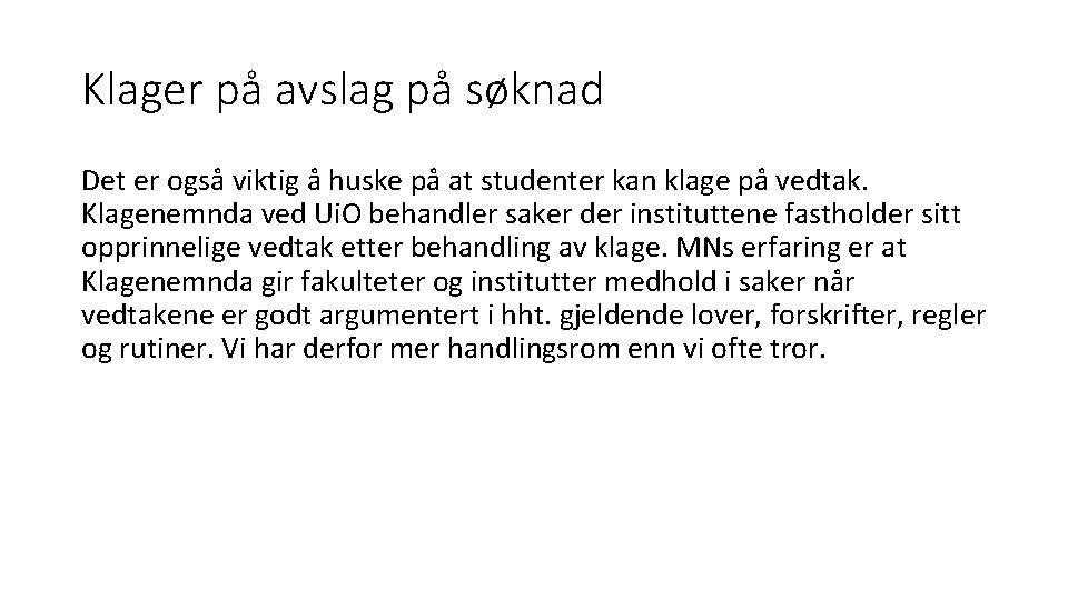 Klager på avslag på søknad Det er også viktig å huske på at studenter