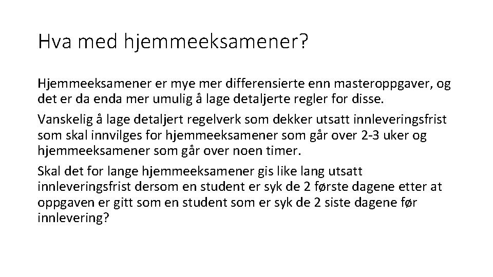 Hva med hjemmeeksamener? Hjemmeeksamener er mye mer differensierte enn masteroppgaver, og det er da