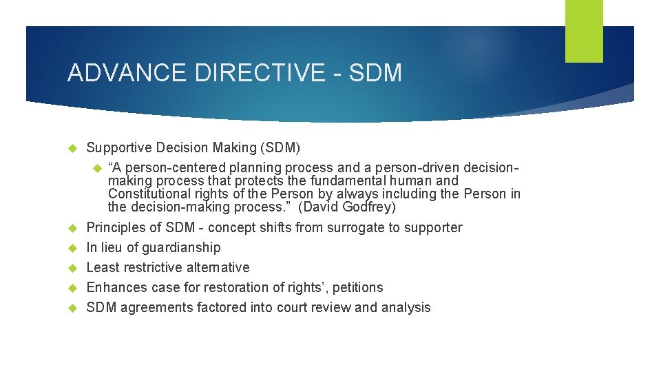 ADVANCE DIRECTIVE - SDM Supportive Decision Making (SDM) “A person-centered planning process and a