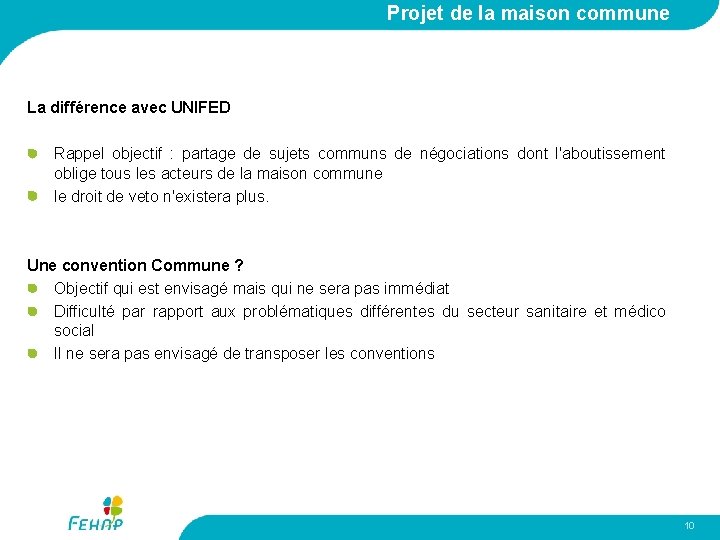 Projet de la maison commune La différence avec UNIFED Rappel objectif : partage de