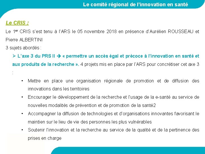 Le comité régional de l’innovation en santé Le CRIS : Le 1 er CRIS