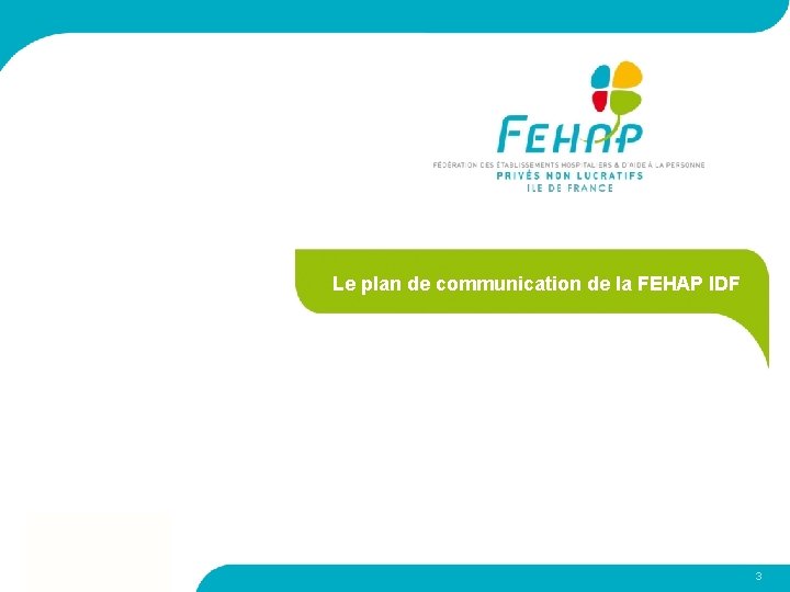 Le plan de communication de la FEHAP IDF 3 