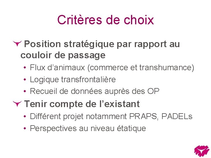 Critères de choix Position stratégique par rapport au couloir de passage • Flux d’animaux