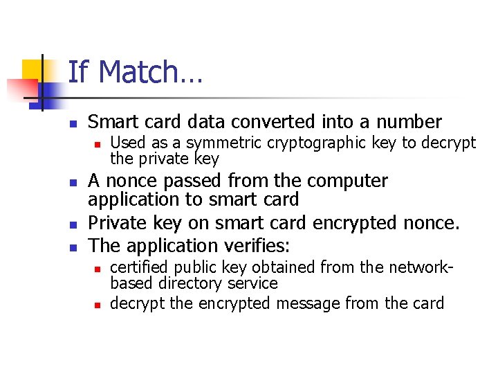 If Match… n Smart card data converted into a number n n Used as