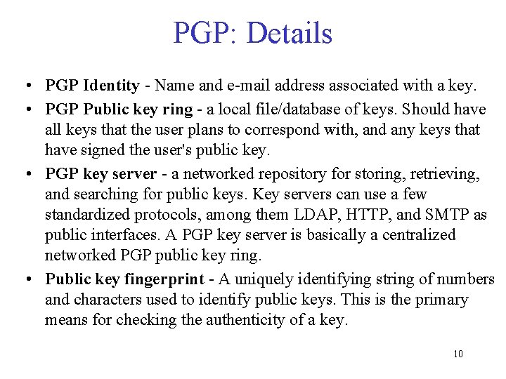 PGP: Details • PGP Identity - Name and e-mail address associated with a key.