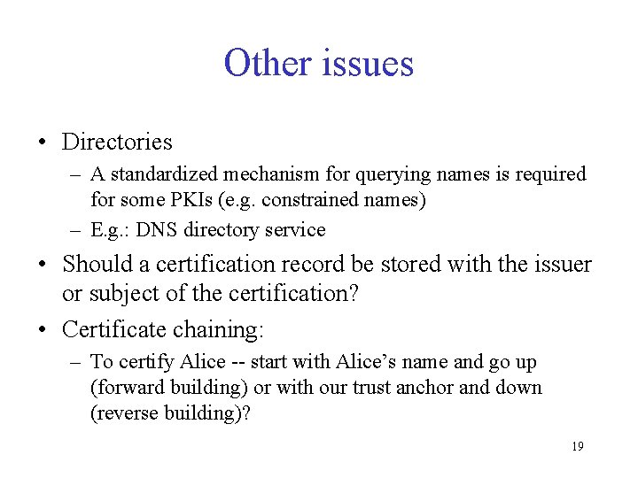 Other issues • Directories – A standardized mechanism for querying names is required for