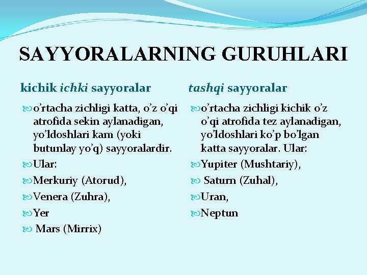 SAYYORALARNING GURUHLARI kichik ichki sayyoralar tashqi sayyoralar o’rtacha zichligi katta, o’z o’qi atrofida sekin