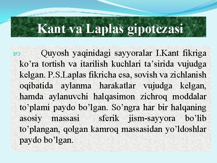 Kant va Laplas gipotezasi Quyosh yaqinidagi sayyoralar I. Kant fikriga ko’ra tortish va itarilish