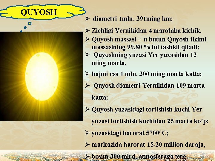 QUYOSH Ø diametri 1 mln. 391 ming km; Ø Zichligi Yernikidan 4 marotaba kichik.