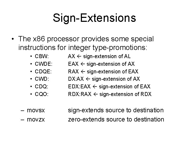 Sign-Extensions • The x 86 processor provides some special instructions for integer type-promotions: •