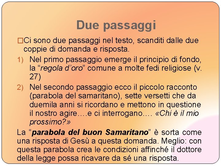 Due passaggi �Ci sono due passaggi nel testo, scanditi dalle due coppie di domanda