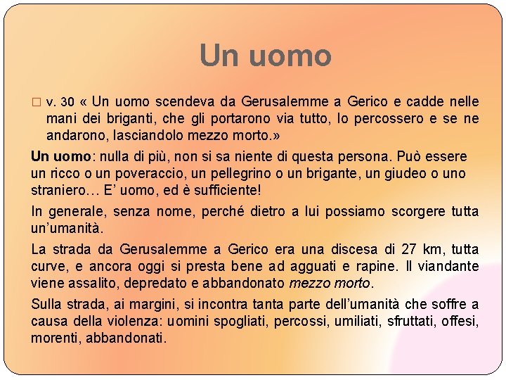 Un uomo « Un uomo scendeva da Gerusalemme a Gerico e cadde nelle mani