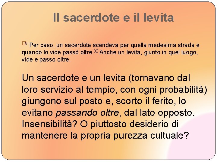 Il sacerdote e il levita � 31 Per caso, un sacerdote scendeva per quella