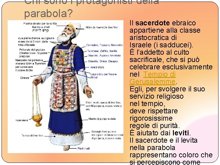 Chi sono i protagonisti della parabola? Il sacerdote ebraico appartiene alla classe aristocratica di