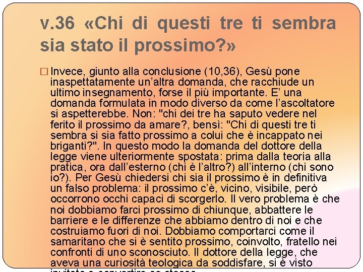 v. 36 «Chi di questi tre ti sembra sia stato il prossimo? » �