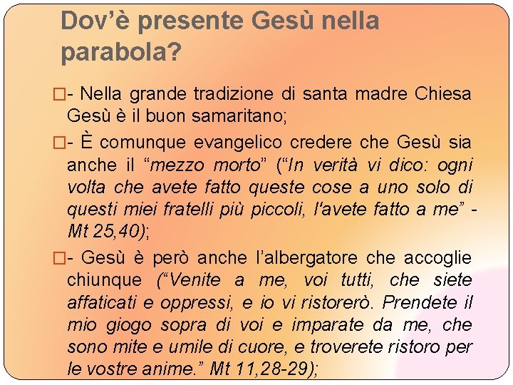 Dov’è presente Gesù nella parabola? �- Nella grande tradizione di santa madre Chiesa Gesù