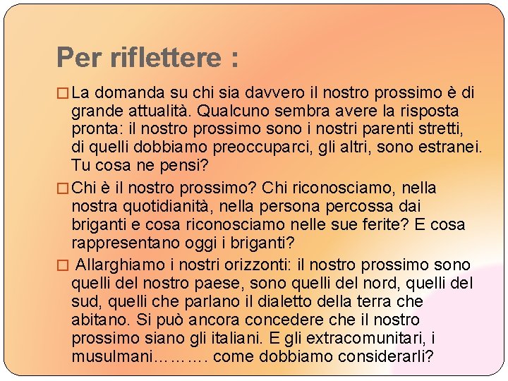 Per riflettere : � La domanda su chi sia davvero il nostro prossimo è