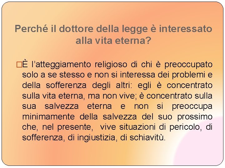 Perché il dottore della legge è interessato alla vita eterna? �È l’atteggiamento religioso di