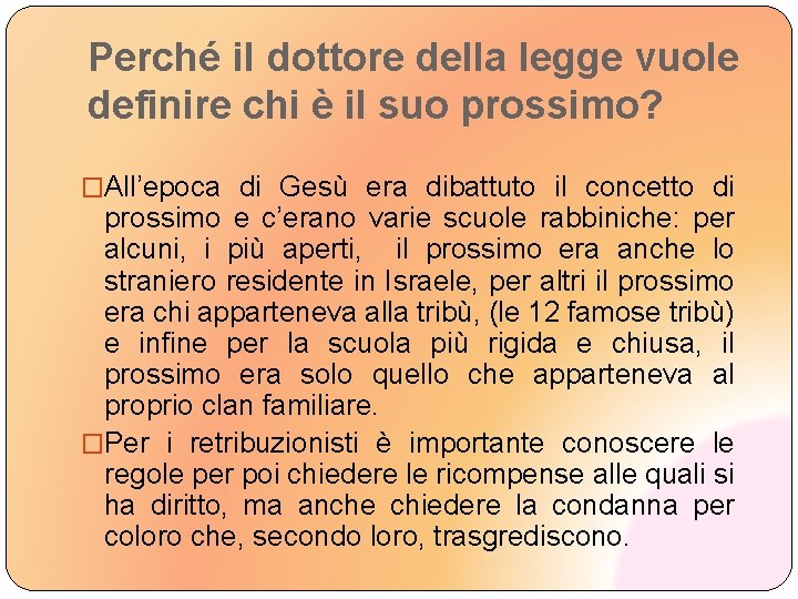 Perché il dottore della legge vuole definire chi è il suo prossimo? �All’epoca di