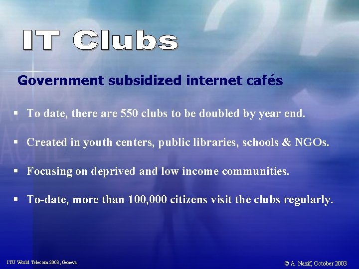 Government subsidized internet cafés § To date, there are 550 clubs to be doubled