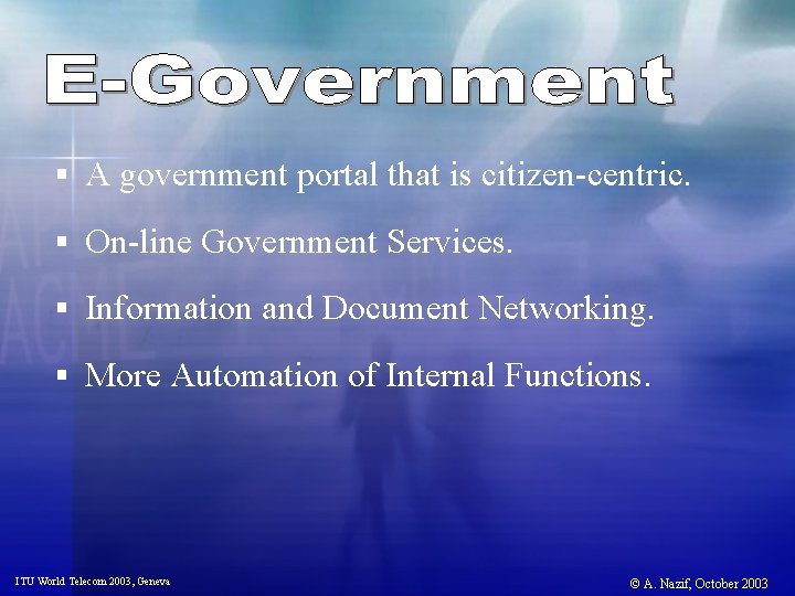 § A government portal that is citizen-centric. § On-line Government Services. § Information and