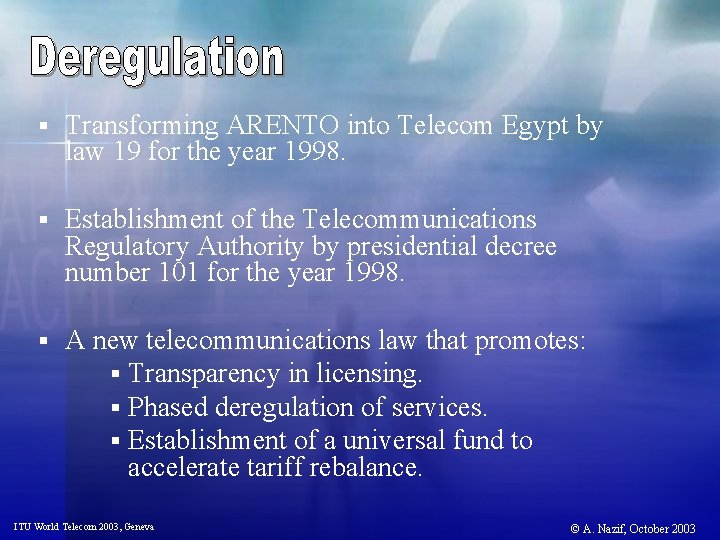 § Transforming ARENTO into Telecom Egypt by law 19 for the year 1998. §