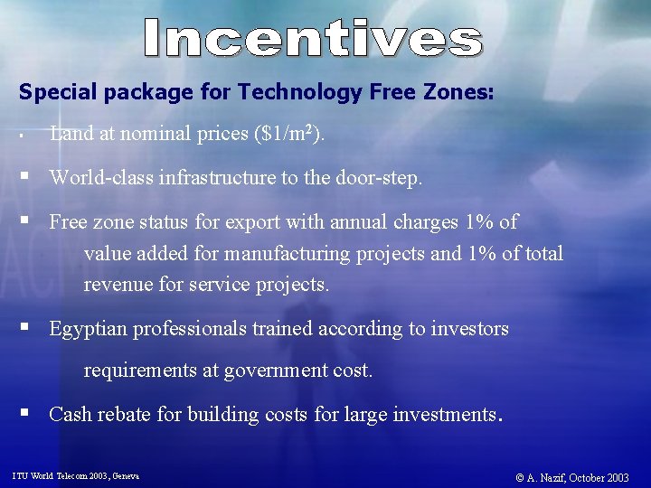 Special package for Technology Free Zones: § Land at nominal prices ($1/m 2). §