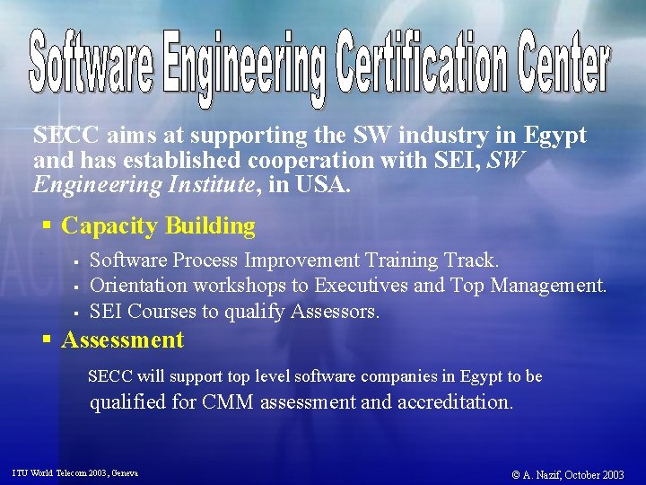 SECC aims at supporting the SW industry in Egypt and has established cooperation with